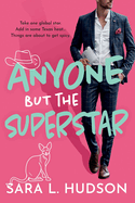 Anyone But The Superstar: A laugh-out-loud, spicy romantic comedy from Sara L. Hudson