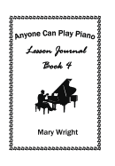 Anyone Can Play Piano: Lesson Journal Book Four
