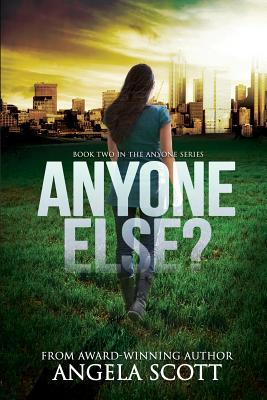 Anyone Else?: (ANYONE Series Book 2) A post-apocalypic survival novel - Caldwell, Juli (Editor), and Scott, Angela