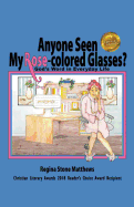 Anyone Seen My Rose-Colored Glasses?: God's Word in Everyday Life