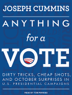 Anything for a Vote: Dirty Tricks, Cheap Shots, and October Surprises in U.S. Presidential Campaigns