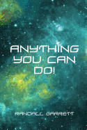 Anything You Can Do!