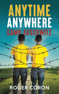 Anytime Anywhere: Camp Auschwitz