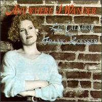 Anywhere I Wander: Liz Callaway Sings Frank Loesser - Liz Callaway