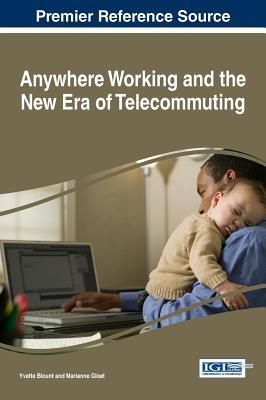 Anywhere Working and the New Era of Telecommuting - Blount, Yvette (Editor), and Gloet, Marianne (Editor)