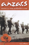 Anzacs: Stories from New Zealanders at War - Williams, Tony