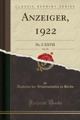 Anzeiger, 1922, Vol. 59: NR. I-XXVII (Classic Reprint) - Berlin, Akademie Der Wissenschaften Zu