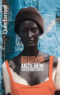 Anziehen/Dressed Up!: Transkulturelle Moden/Transcultural Fasion: Querformat. Zeitschrift fr Zeitgenssisches, Kunst, Populrkultur, Heft 6