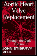 Aortic Heart Valve Replacement: Through the Dark Curtain