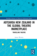 Aotearoa New Zealand in the Global Theatre Marketplace: Travelling Theatre