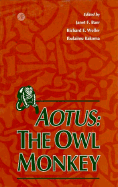 Aotus: The Owl Monkey - Baer, Janet F (Editor), and Weller, Richard E (Editor), and Kakoma, Ibulaimu (Editor)