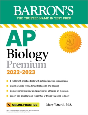 AP Biology Premium, 2022-2023: 5 Practice Tests + Comprehensive Review + Online Practice - Wuerth, Mary