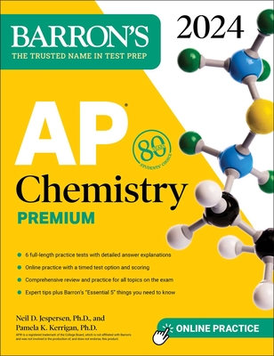 AP Chemistry Premium, 2024: 6 Practice Tests + Comprehensive Review + Online Practice - Jespersen, Neil D, and Kerrigan, Pamela