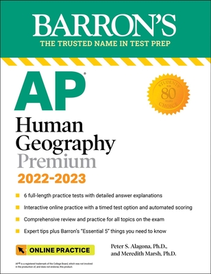 AP Human Geography Premium, 2022-2023: 6 Practice Tests + Comprehensive Review + Online Practice - Marsh, Meredith, and Alagona, Peter S