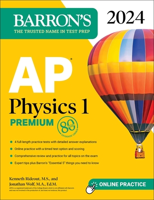 AP Physics 1 Premium, 2024: 4 Practice Tests + Comprehensive Review + Online Practice - Rideout, Kenneth, and Wolf, Jonathan