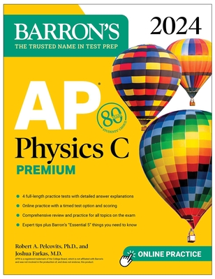AP Physics C Premium, 2024: 4 Practice Tests + Comprehensive Review + Online Practice - Pelcovits, Robert A, and Farkas, Joshua