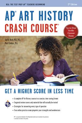 Ap(r) Art History Crash Course, 2nd Ed., Book + Online: Get a Higher Score in Less Time - Asch, Gayle A, and Curless, Matt