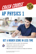 Ap(r) Physics 1 Crash Course Book + Online: Get a Higher Score in Less Time