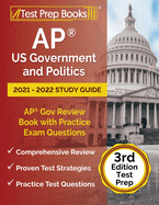 AP US Government and Politics 2021 - 2022 Study Guide: AP Gov Review Book with Practice Exam Questions [3rd Edition Test Prep]