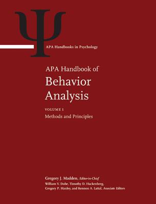 APA Handbook of Behavior Analysis: Volume 1: Methods and Principles Volume 2: Translating Principles Into Practice - Madden, Gregory J (Editor)