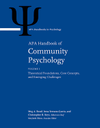 APA Handbook of Community Psychology: Volume 1: Theoretical Foundations, Core Concepts, and Emerging Challenges Volume 2: Methods for Community Research and Action for Diverse Groups and Issues
