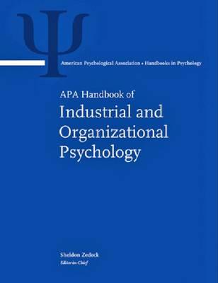 APA Handbook of Industrial and Organizational Psychology: Volume 1: Building and Developing the Organization Volume 2: Selecting and Developing Members for the Organization Volume 3: Maintaining, Expanding, and Contracting the Organization - Zedeck, Sheldon (Editor)