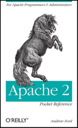 Apache 2 Pocket Reference: For Apache Programmers & Administrators