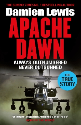 Apache Dawn: Always Outnumbered, Never Outgunned - Lewis, Damien