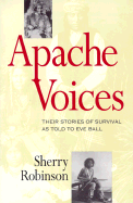 Apache Voices: Their Stories of Survival as Told to Eve Ball