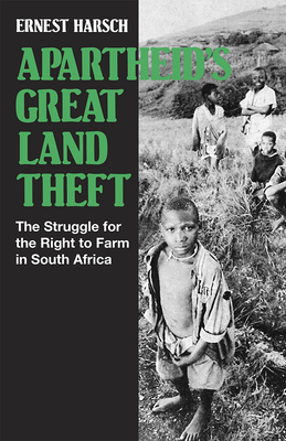 Apartheid's Great Land Theft: The Struggle for the Right to Farm in South Africa - Harsch, Ernest