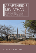 Apartheid's Leviathan: Electricity and the Power of Technological Ambivalence