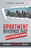 Apartment Buildings That Outperform: How to Build a Multi-Family Portfolio That Lasts