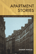 Apartment Stories: City and Home in 19th Century Paris and London