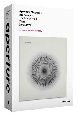 Aperture Magazine Anthology: The Minor White Years, 1952-1976 - Bunnell, Peter C. (Editor)
