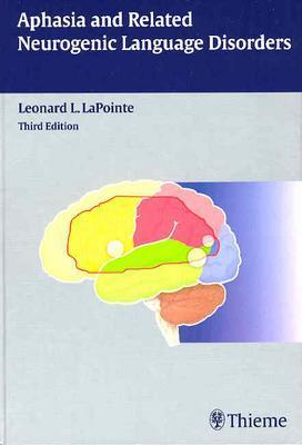 Aphasia and Related Neurogenic Language Disorders - Lapointe, Leonard L
