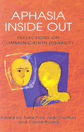 Aphasia Inside Out: Reflections on Communication Disability