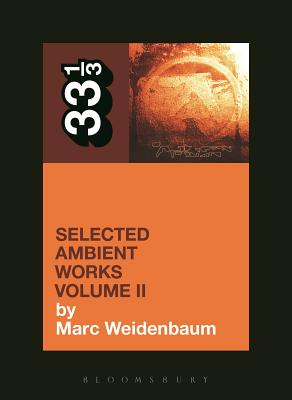 Aphex Twin's Selected Ambient Works Volume II - Weidenbaum, Marc
