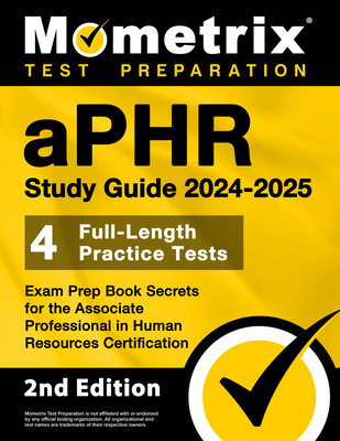 Aphr Study Guide 2024-2025 - 4 Full-Length Practice Tests, Exam Prep Book Secrets for the Associate Professional in Human Resources Certification: [2nd Edition] - Matthew Bowling (Editor)