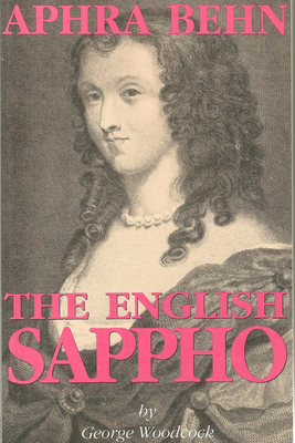 Aphra Behn: The English Sappho - Woodcock, George