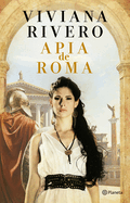 Apia de Roma (Novela Hist?rica) / Apia of Rome (a Historical Novel)