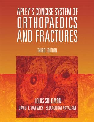 Apley's Concise System of Orthopaedics and Fractures - Solomon, Louis, and Warwick, David J, and Nayagam, Selvadurai