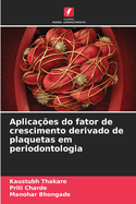 Aplica??es do fator de crescimento derivado de plaquetas em periodontologia