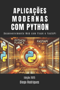 Aplica??es Modernas Com Python: Desenvolvimento Web com Flask e FastAPI