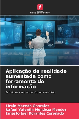 Aplica??o da realidade aumentada como ferramenta de informa??o - Macedo Gonzlez, Efrain, and Mendoza Mendez, Rafael Valentin, and Dorantes Coronado, Ernesto Joel