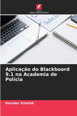 Aplica??o do Blackboard 9.1 na Academia de Pol?cia - Vrielink, Reinder