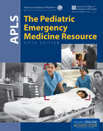 Apls: The Pediatric Emergency Medicine Resource: .