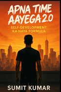 Apna Time Ayega 2.0: Self-Development Ka Naya Formula: