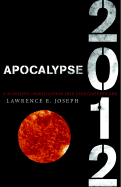 Apocalypse 2012: An Investigation Into Civilization's End - Joseph, Lawrence E