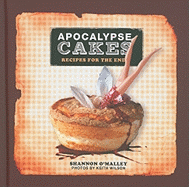 Apocalypse Cakes: Recipes for the End