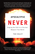 Apocalypse Never: Forging the Path to a Nuclear Weapon-Free World